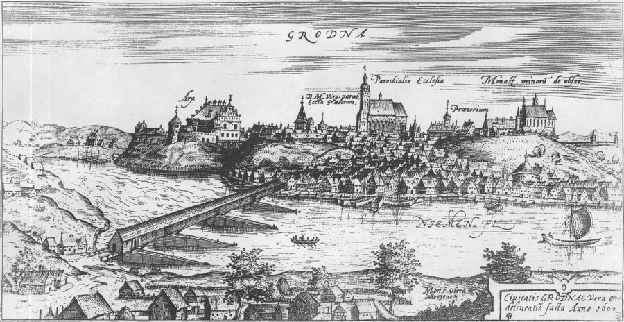 Гродно в 1600 г. Город сильно изменился и обогатился благодаря политике Стефана Батория
